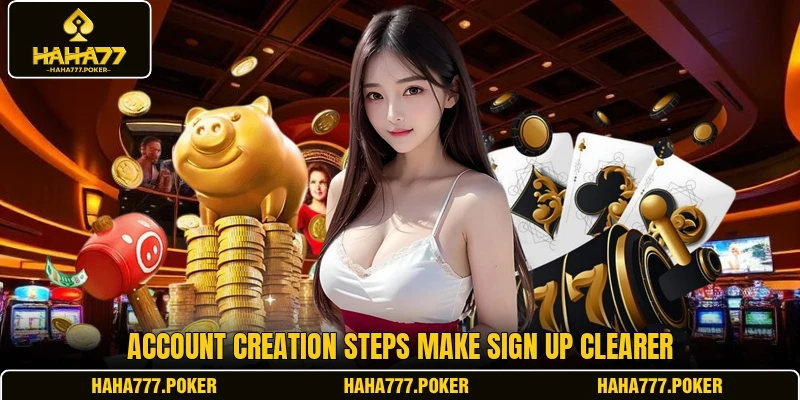 Account creation steps make sign up clearer
