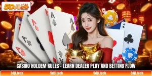 casino holdem rules learn dealer play and betting flow 1