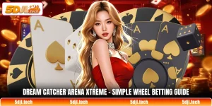 dream catcher arena xtreme simple wheel betting guide 1