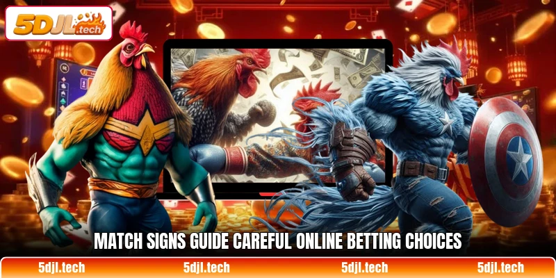 Match signs guide careful online betting choices