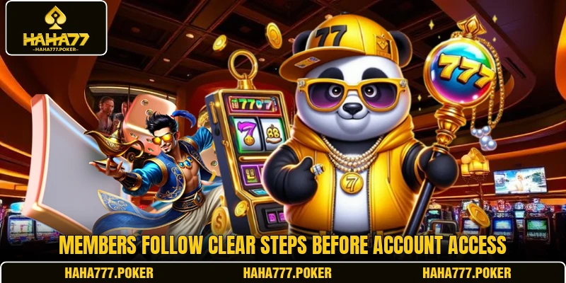 Members follow clear steps before account access