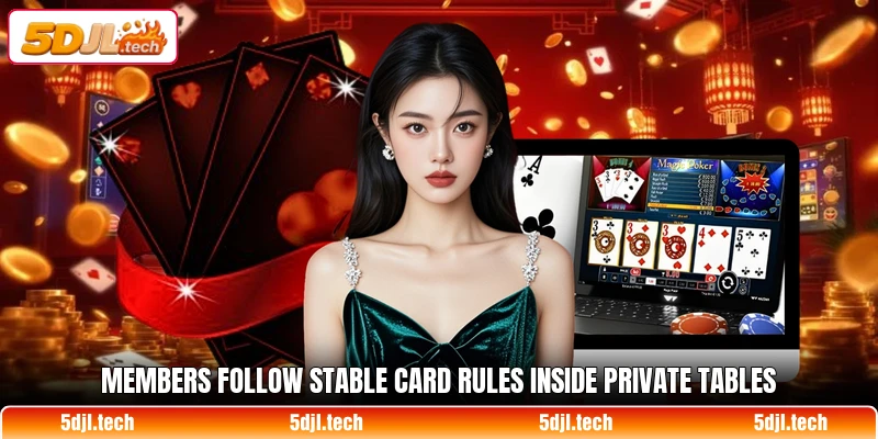 Members follow stable card rules inside private tables