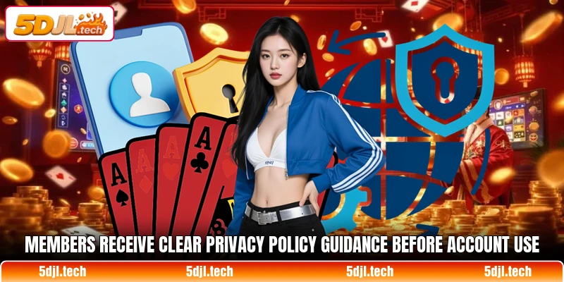 Members receive clear privacy policy guidance before account use