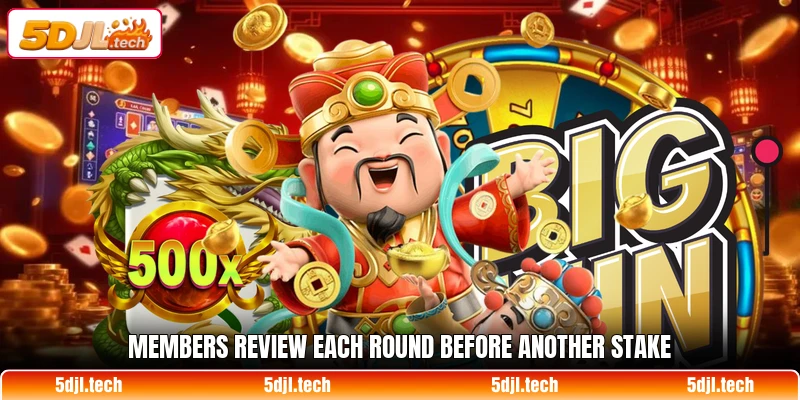 Members review each round before another stake