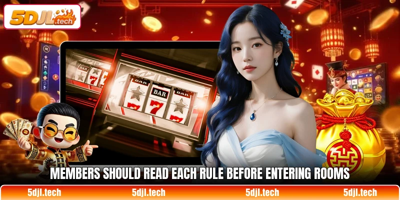 Members should read each rule before entering rooms