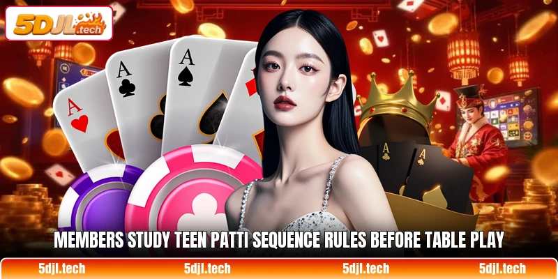 Members study teen patti sequence rules before table play
