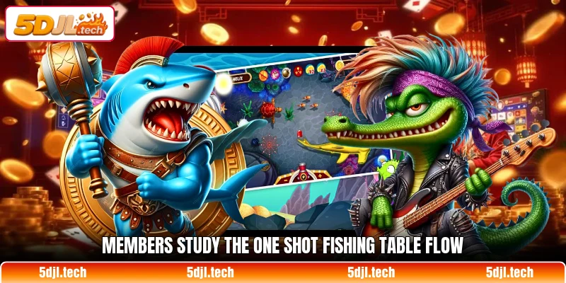Members study the one shot fishing table flow Members study the one shot fishing table flow
