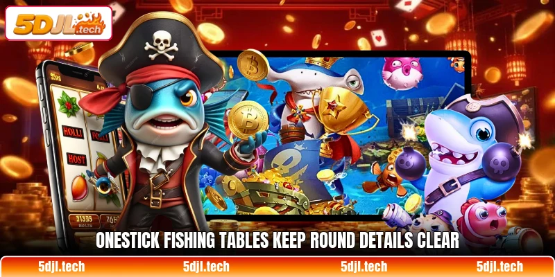 Onestick Fishing tables keep round details clear Onestick Fishing tables keep round details clear
