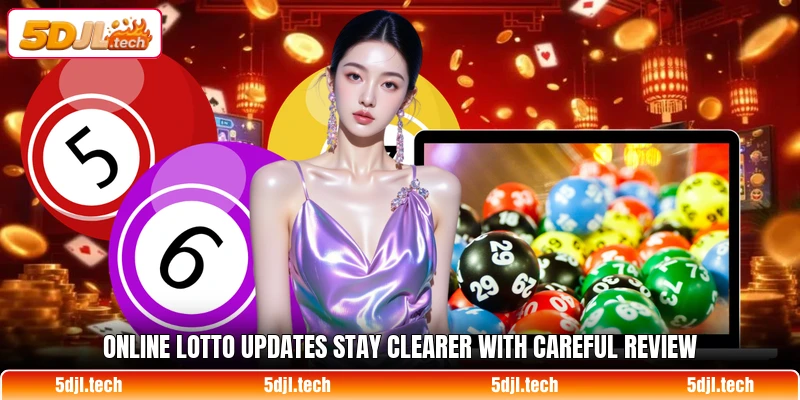 Online lotto updates stay clearer with careful review