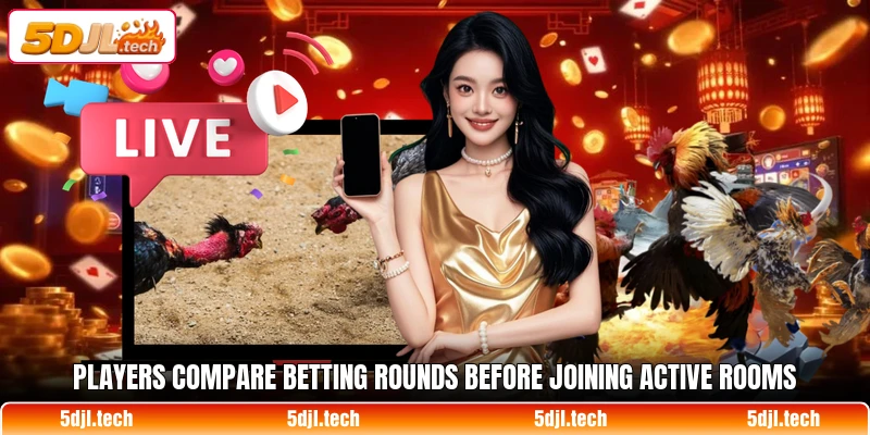 Players compare betting rounds before joining active rooms