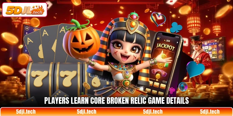 Players learn core Broken Relic Game details