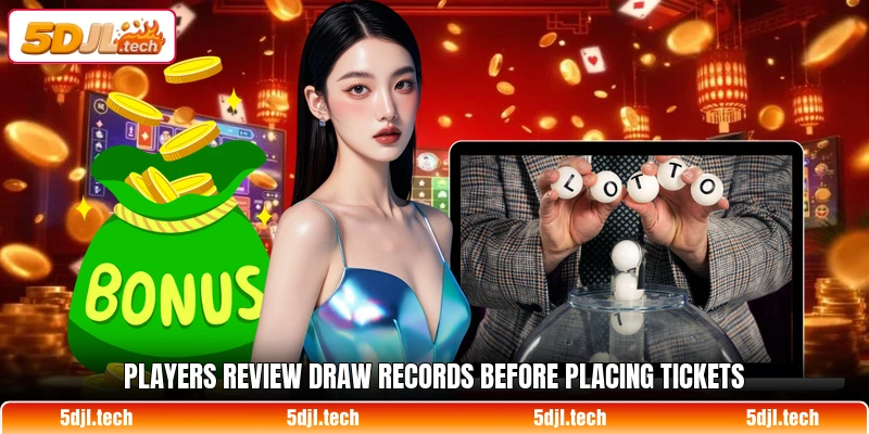 Players review draw records before placing tickets