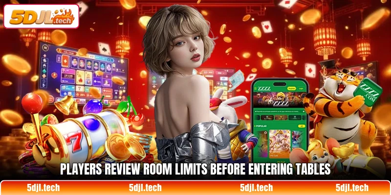 Players review room limits before entering tables