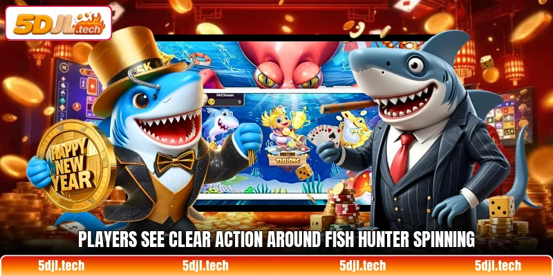 Players see clear action around Fish Hunter Spinning