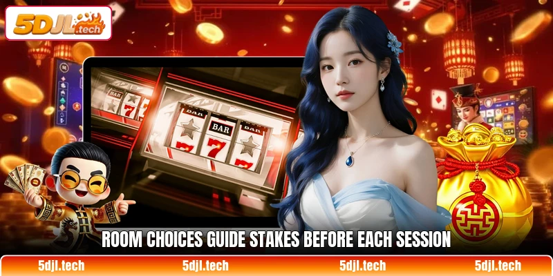 Room choices guide stakes before each session