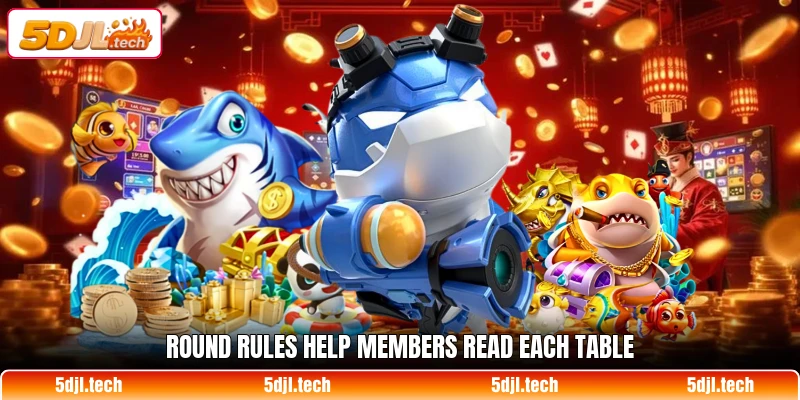Round rules help members read each table Round rules help members read each table