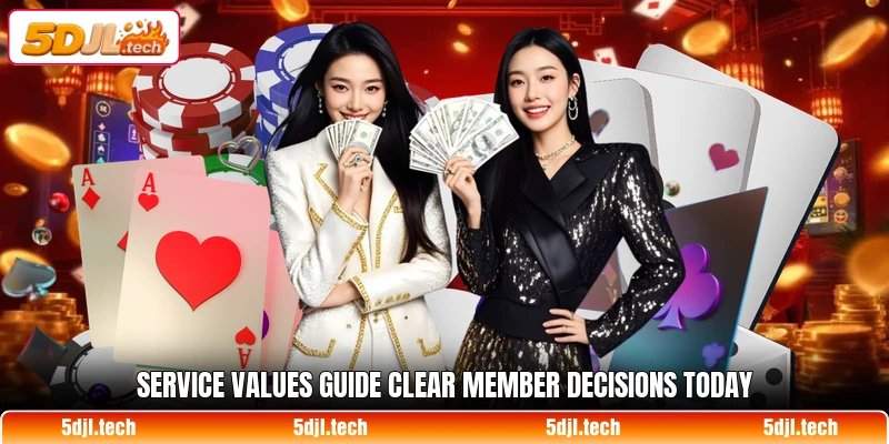 Service values guide clear member decisions today